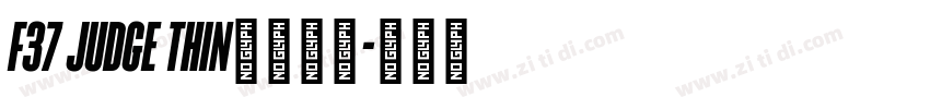 F37 Judge Thin字体下载字体转换